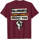 Billionaires Don't Care About You Social Justice Protest T-Shirt - T-Shirt | Maroon