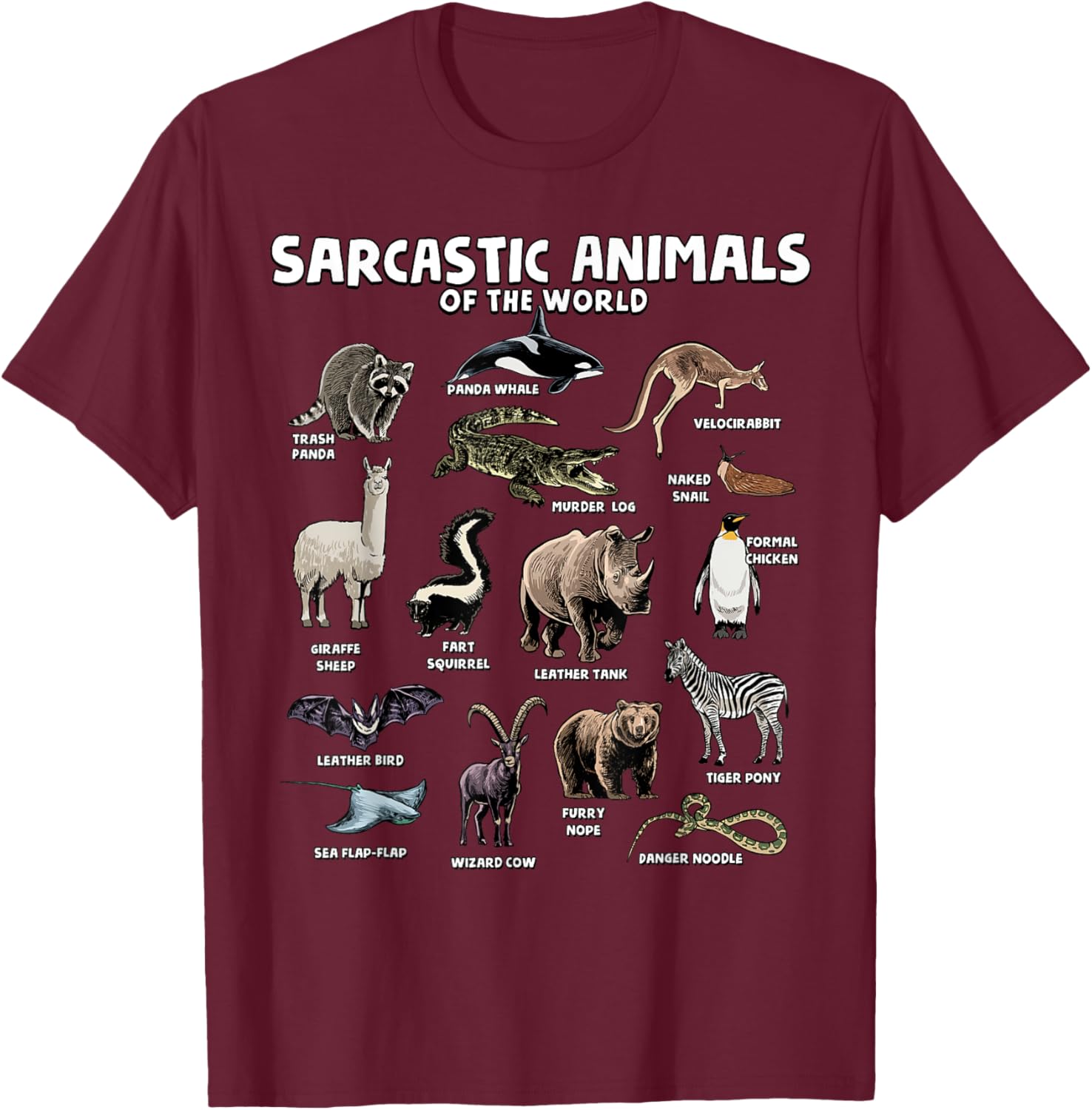 Sarcastic Animals Of The World Funny Animal Names Meme Joke T-Shirt - T-Shirt | Maroon