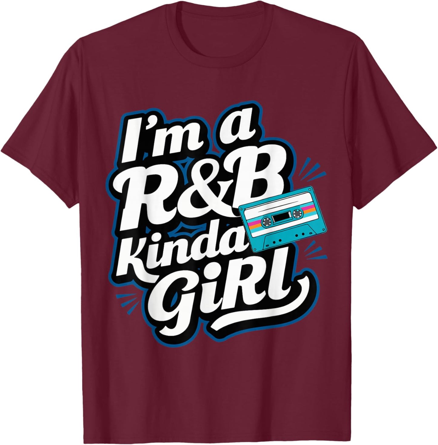 I'm a 90's R&b Kinda Girl T-Shirt - T-Shirt | Maroon