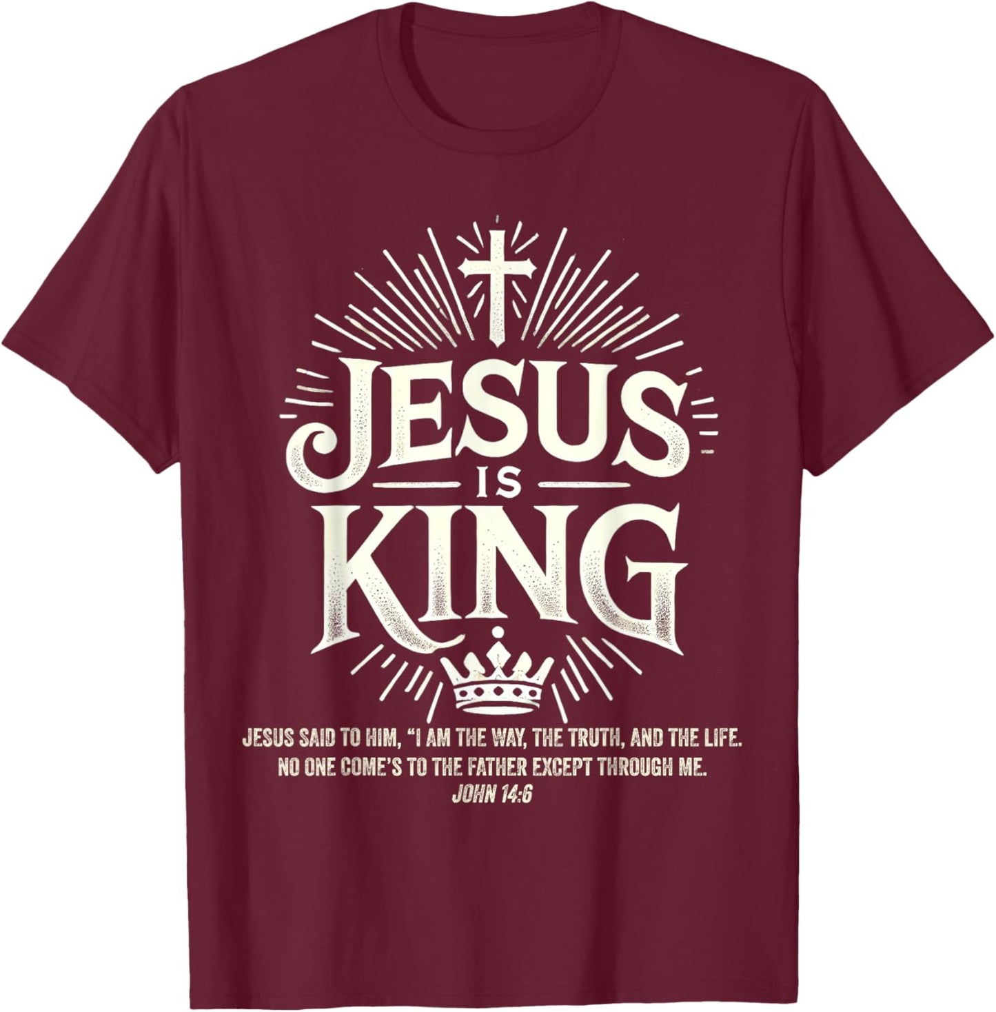 Jesus Is King Christian John 14:6 Bible Verse Costume T-Shirt - T-Shirt | Maroon