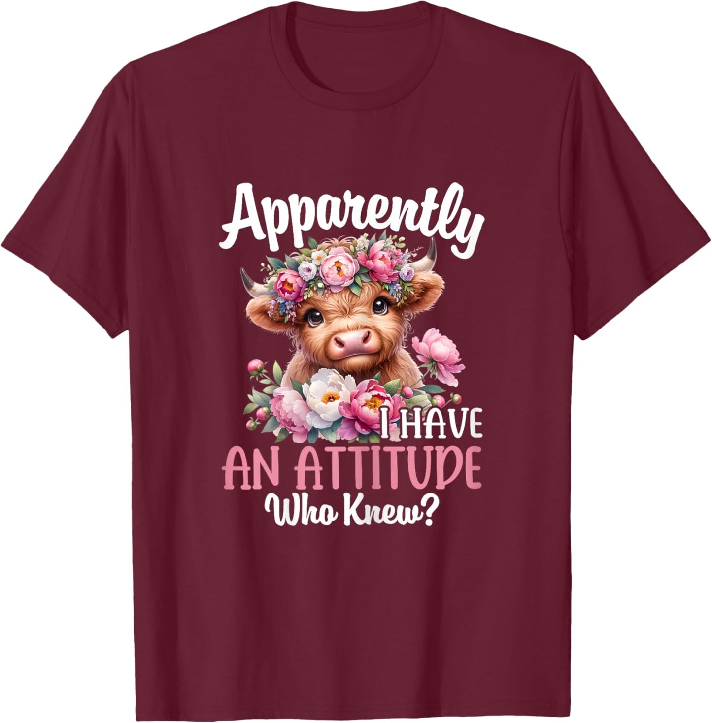 Apparently I Have An Attitude Who Knew Highland Cow Print T-Shirt - T-Shirt | Maroon