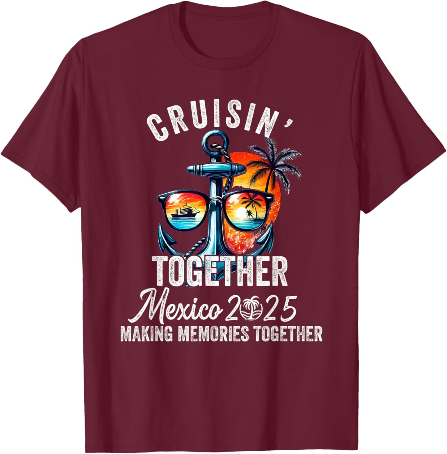 Cruisin' Together Mexico 2025 Matching Family Mexican Cruise T-Shirt - T-Shirt | Maroon