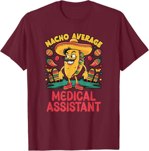 Nacho Average Medical Assistant Cinco De Mayo Mexican Funny T-Shirt - T-Shirt | Maroon