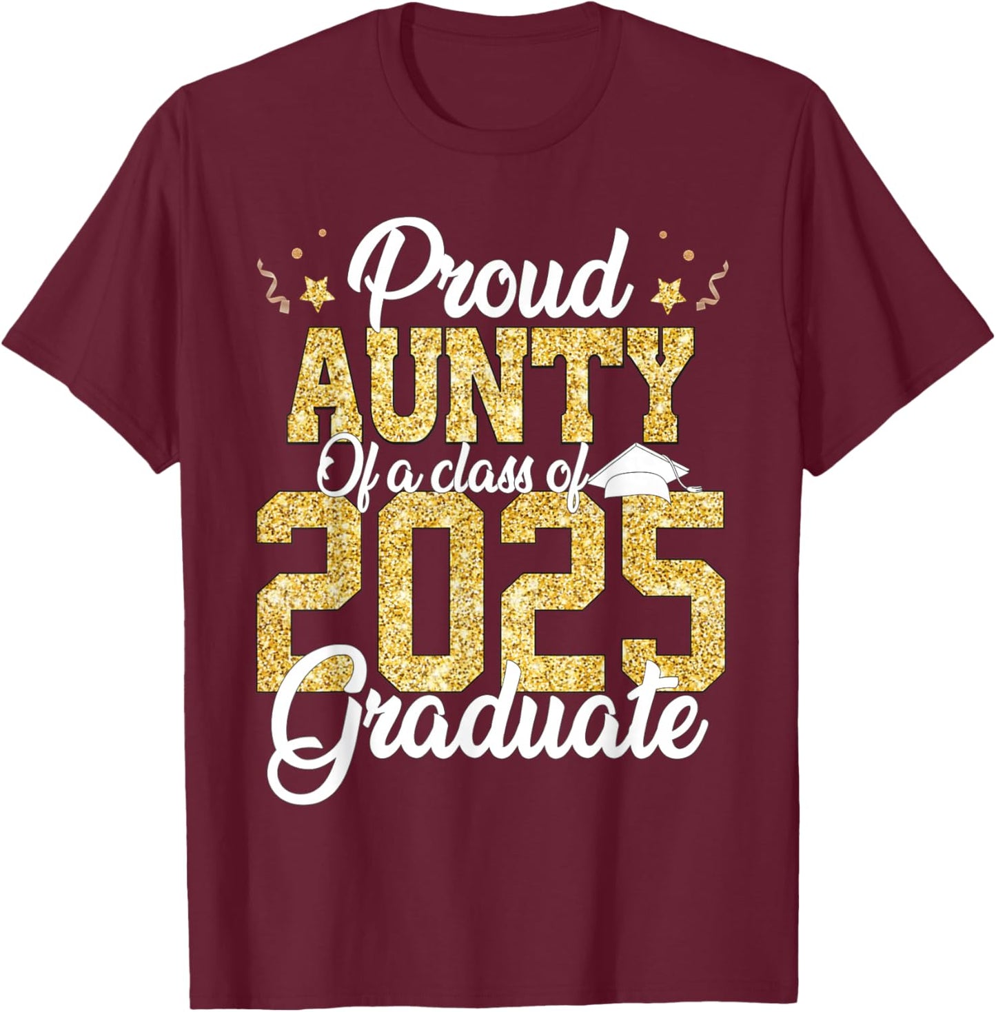 Proud Aunty Of a class of 2025 Graduate Senior Graduation T-Shirt - T-Shirt | Maroon