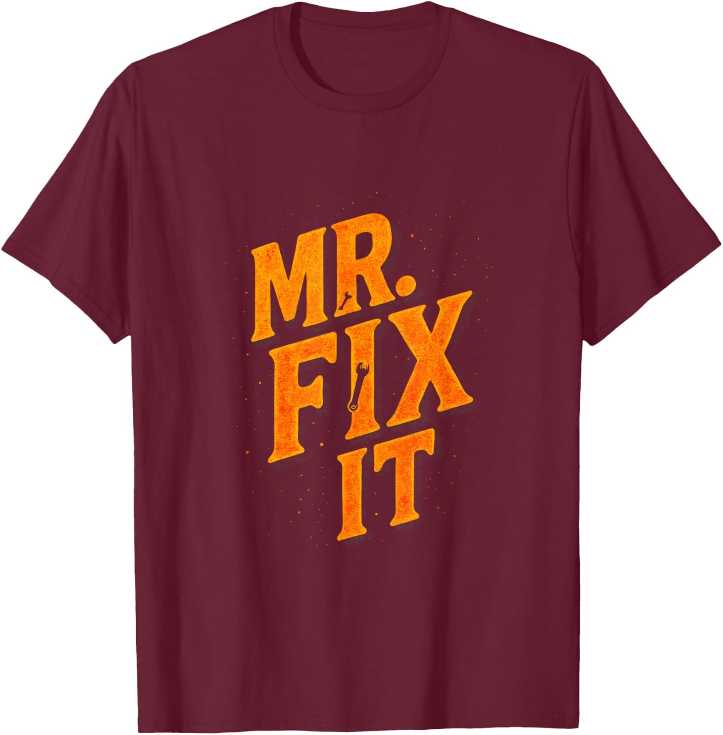 MR. FIX IT - Funny Handyman Joke Lover T-Shirt - T-Shirt | Maroon