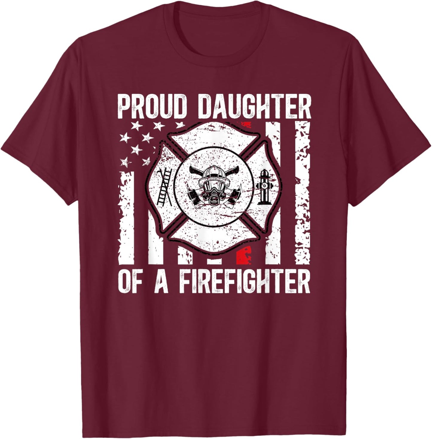 Proud Daughter Of A Firefighter Daughter Fireman Daughter T-Shirt - T-Shirt | Maroon