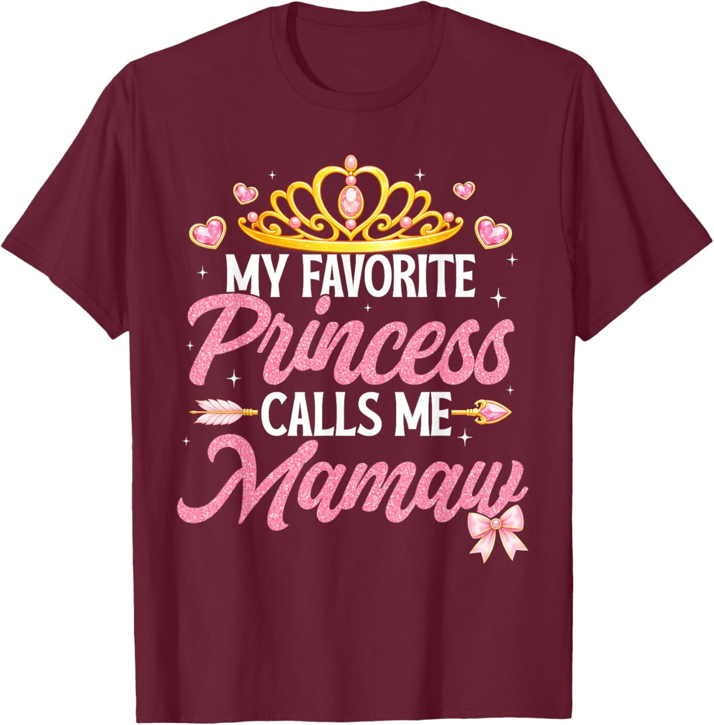 My Favorite Princess Calls Me Mamaw Happy Mother's Day T-Shirt - T-Shirt | Maroon
