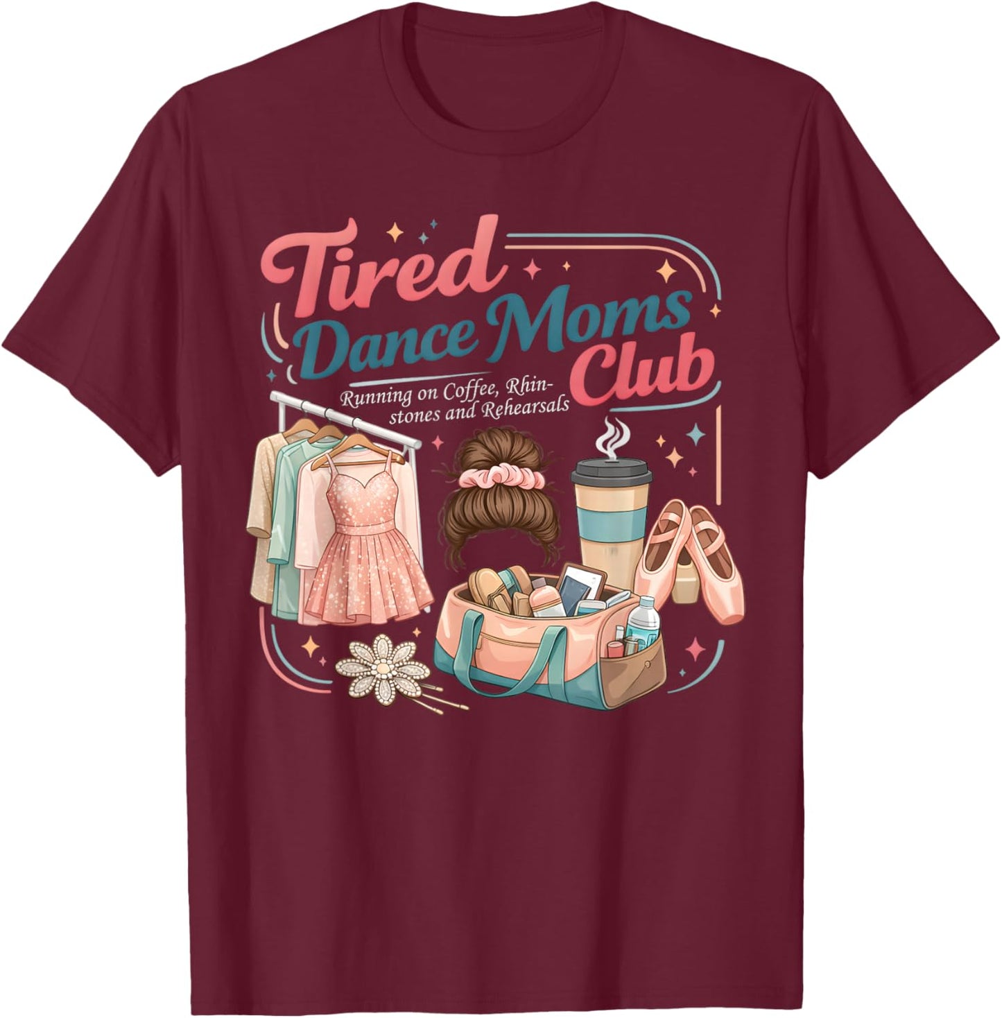 Retro Tired Dance Moms Club Dance Mom Mama Mother's Day T-Shirt - T-Shirt | Maroon