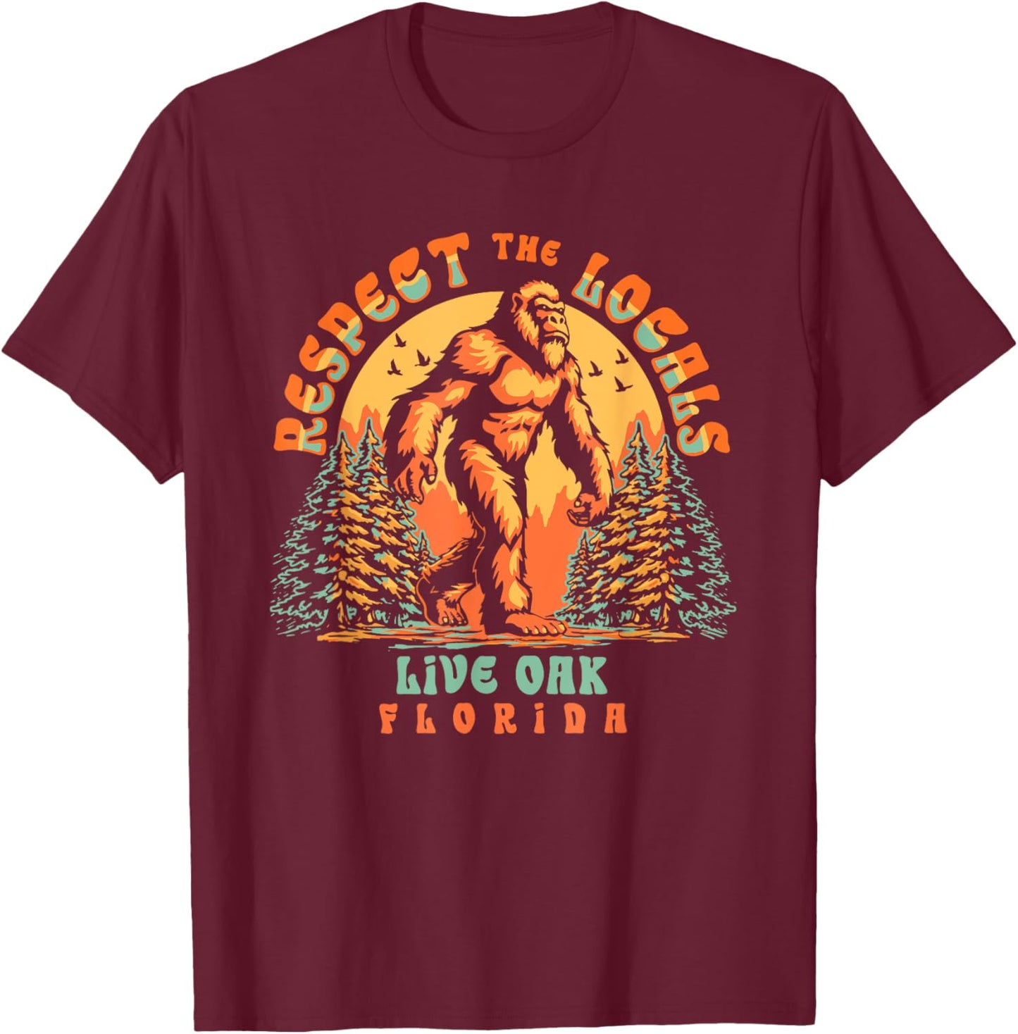 Live Oak Florida Respect the Locals Bigfoot Swamp Ape T-Shirt - T-Shirt | Maroon