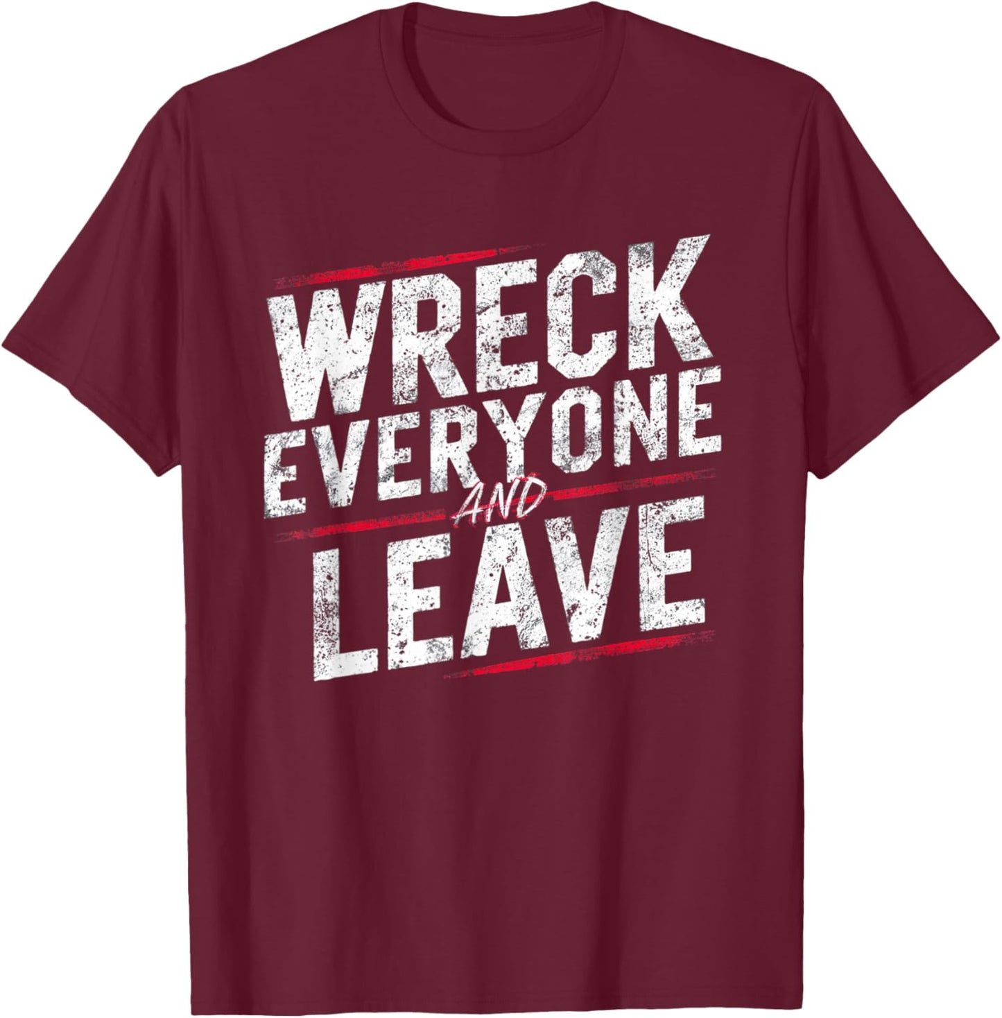 Vintage Distressed Wreck Everyone and Leave Wrestling Match T-Shirt - T-Shirt | Maroon