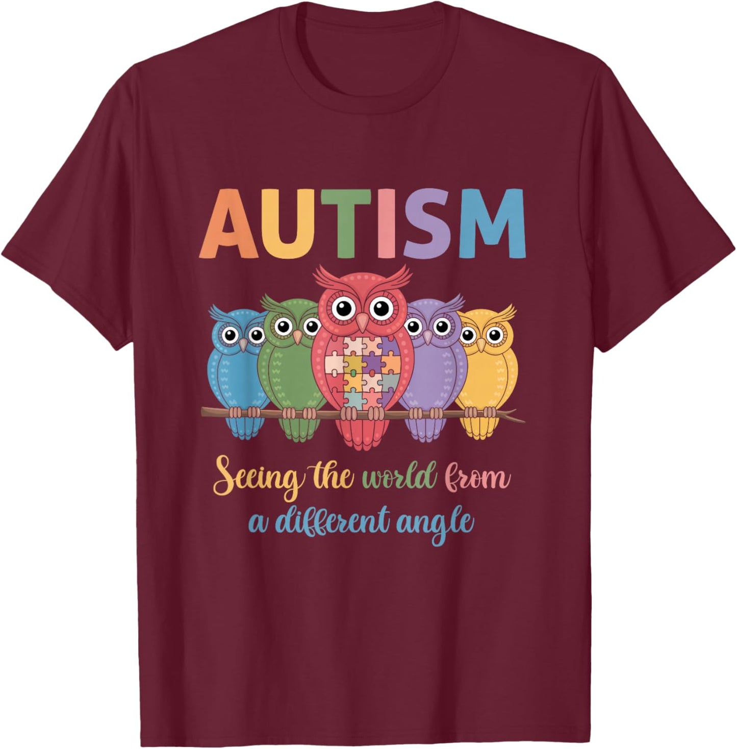 Owl Autism Seeing World Different Angle Awareness Kids & Mom T-Shirt - T-Shirt | Maroon