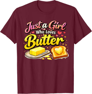 Just a Girl Who Loves Butter Funny Food Lover Women T-Shirt - T-Shirt | Maroon