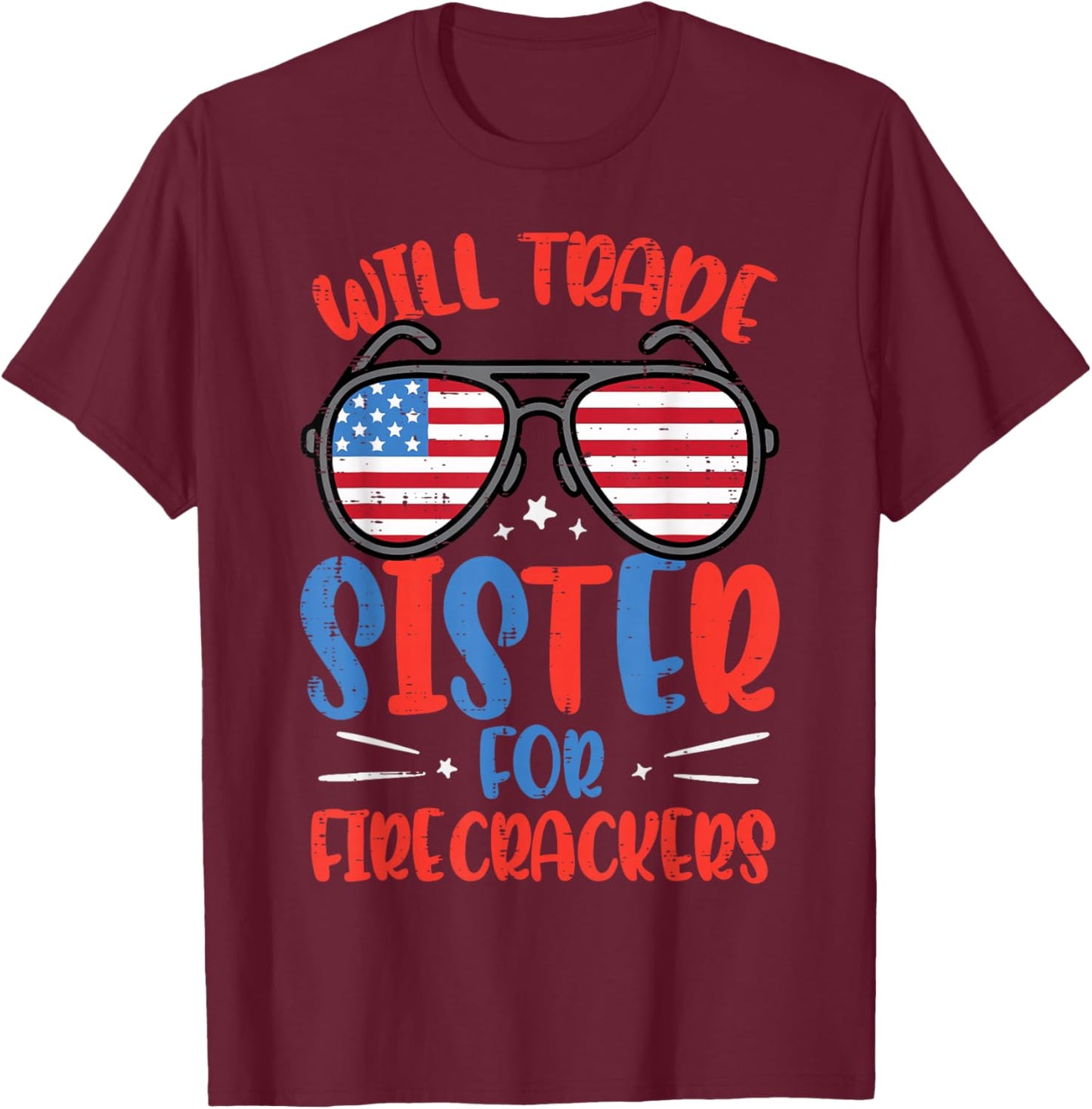 Will Trade Sister for Firecrackers 4th of July Boys Kids T-Shirt - T-Shirt | Maroon