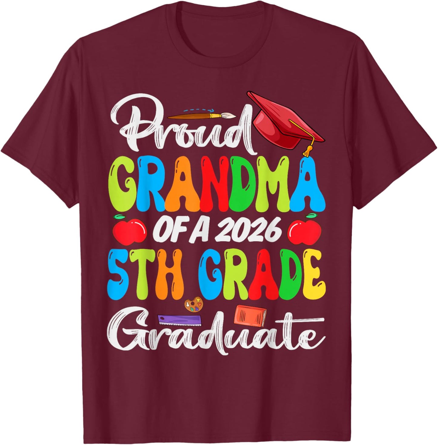 Funny Proud Grandma of a Class of 2026 5th Grade Graduate T-Shirt - T-Shirt | Maroon