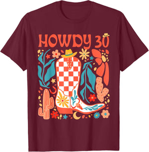 30th Birthday Western Country Life Wild West Rodeo Howdy 30 T-Shirt - T-Shirt | Maroon