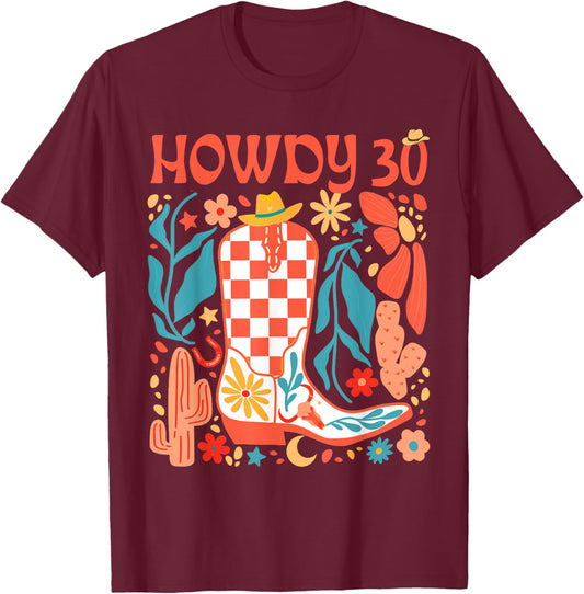 30th Birthday Western Country Life Wild West Rodeo Howdy 30 T-Shirt - T-Shirt | Maroon
