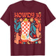 30th Birthday Western Country Life Wild West Rodeo Howdy 30 T-Shirt - T-Shirt | Maroon