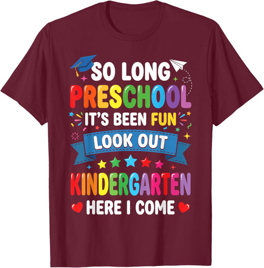 So Long Preschool Kindergarten Here I Come Funny Graduation T-Shirt - T-Shirt | Maroon