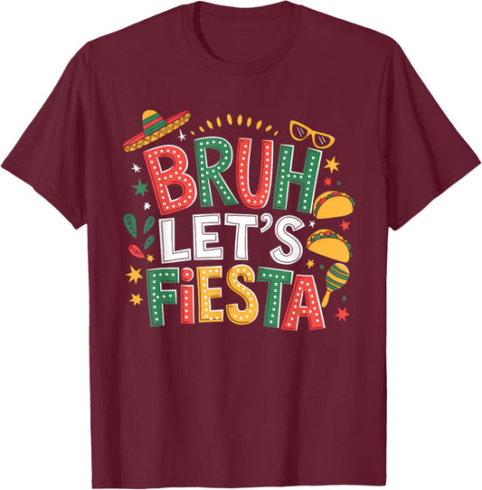 Bruh Let's Fiesta Cinco De Mayo Mexican Party Men Women Kids T-Shirt - T-Shirt | Maroon
