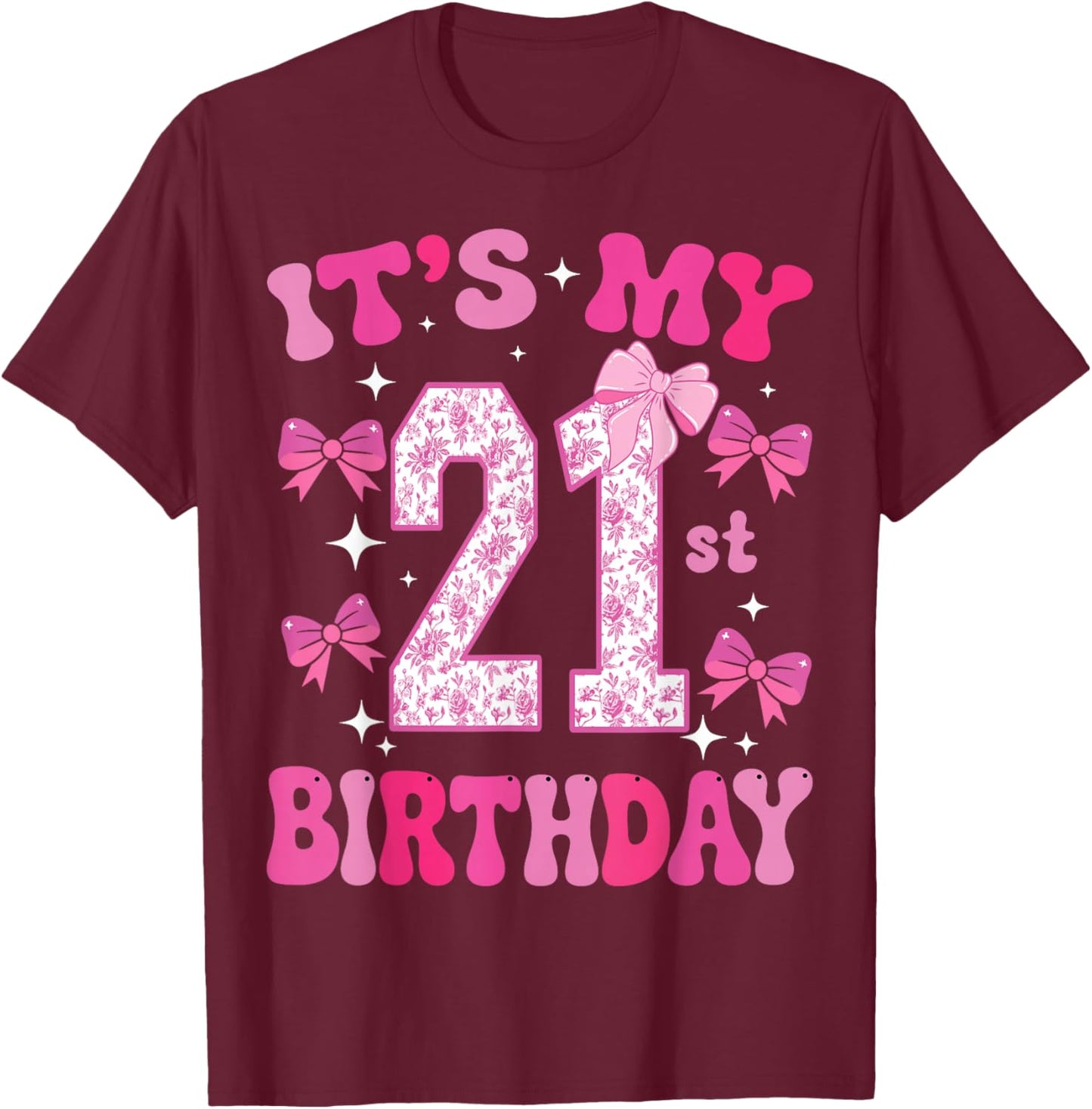 It's My 21st Birthday Girl Pink Coquette Bow 21 Year Old Fun T-Shirt - T-Shirt | Maroon