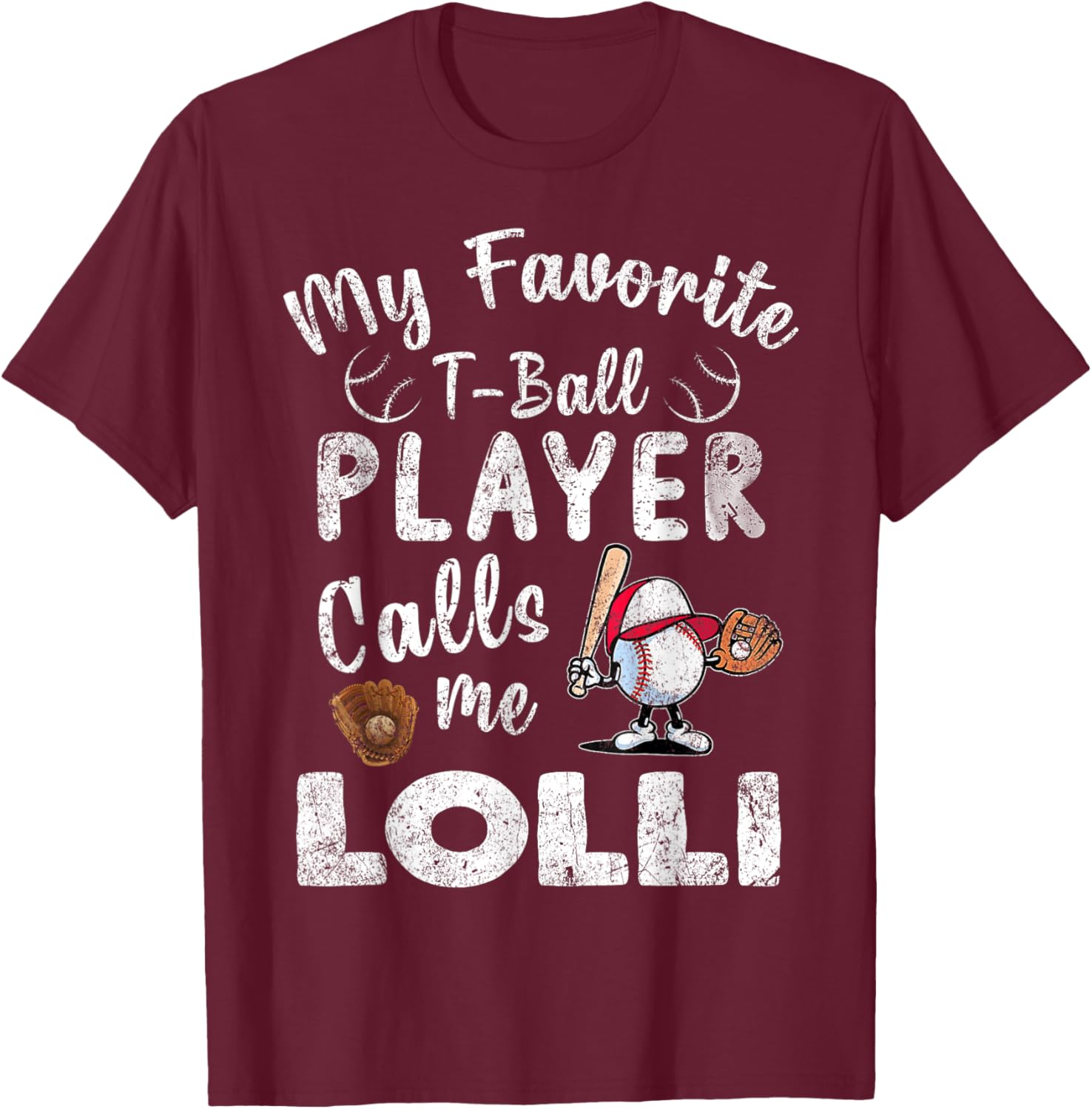 My Favorite T-Ball Player Calls Me Lolli T-Shirt - T-Shirt | Maroon