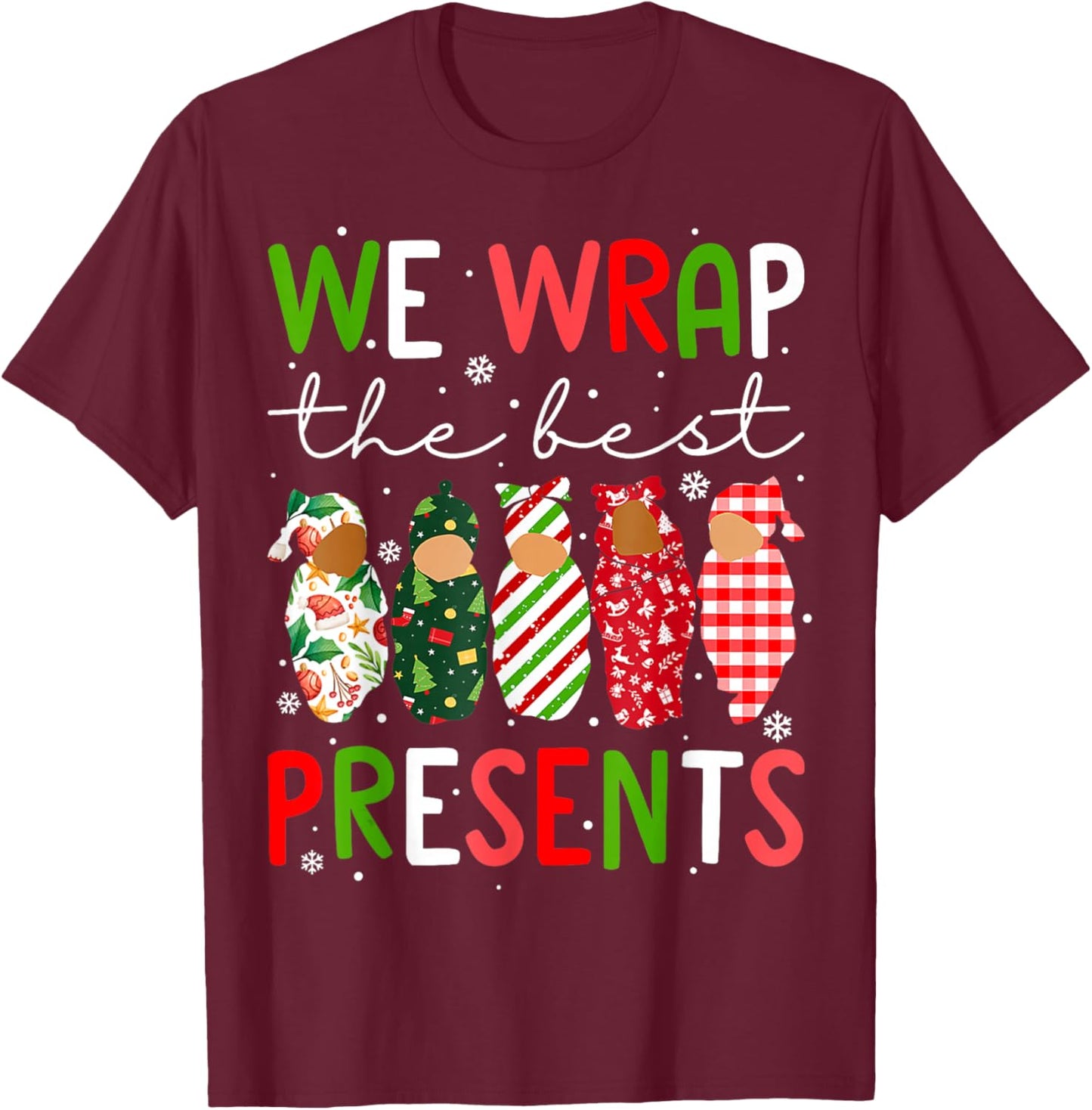 We Wrap The Best Presents L D NICU Mother Baby Nurse Xmas T-Shirt - T-Shirt | Maroon