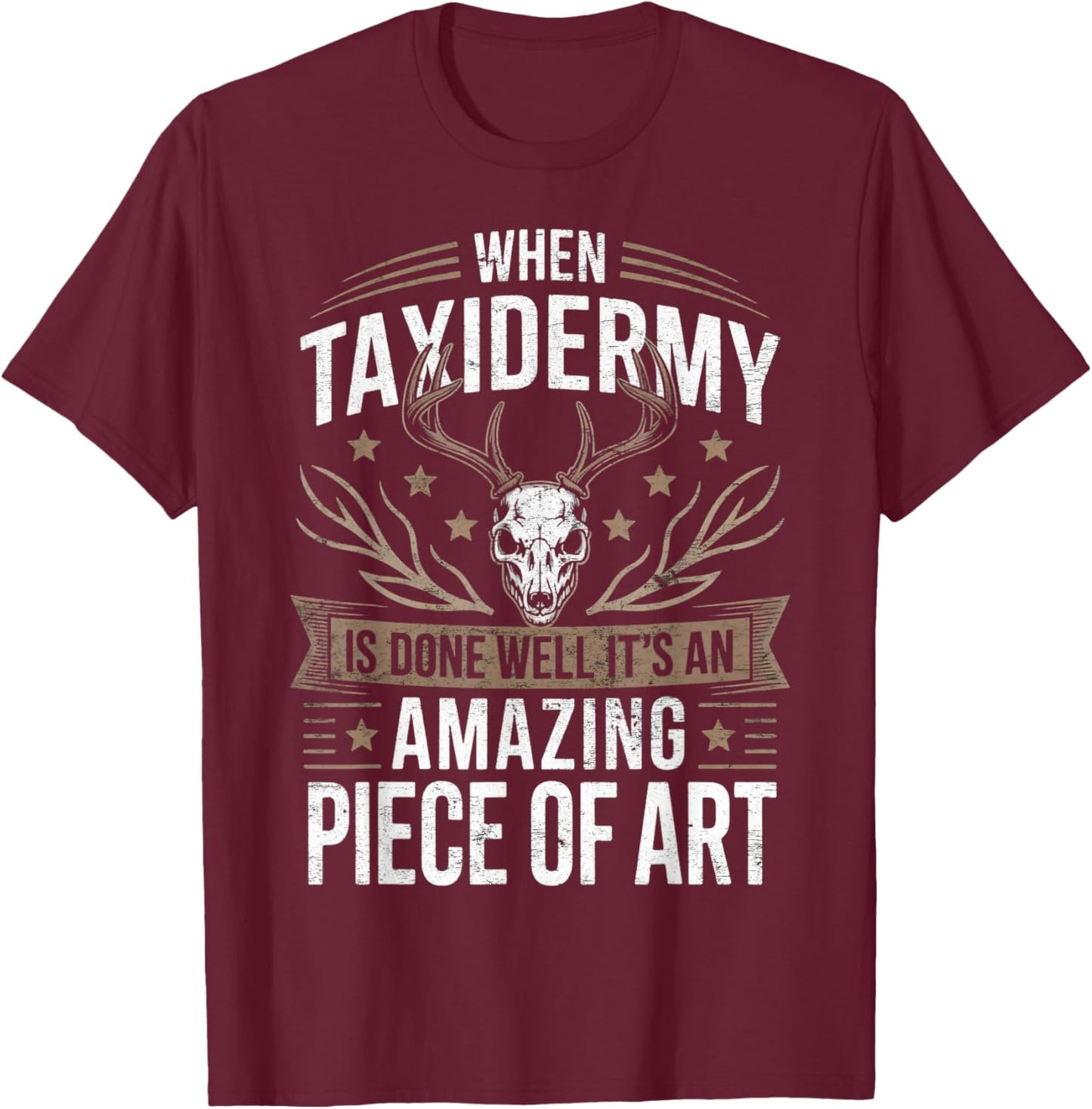When Taxidermy is Done Taxidermist Animal Taxidermy T-Shirt - T-Shirt | Maroon