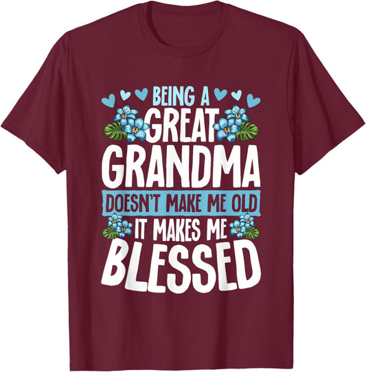 Being A Great Grandma Doesn't Make Me Old Great Grandma T-Shirt - T-Shirt | Maroon
