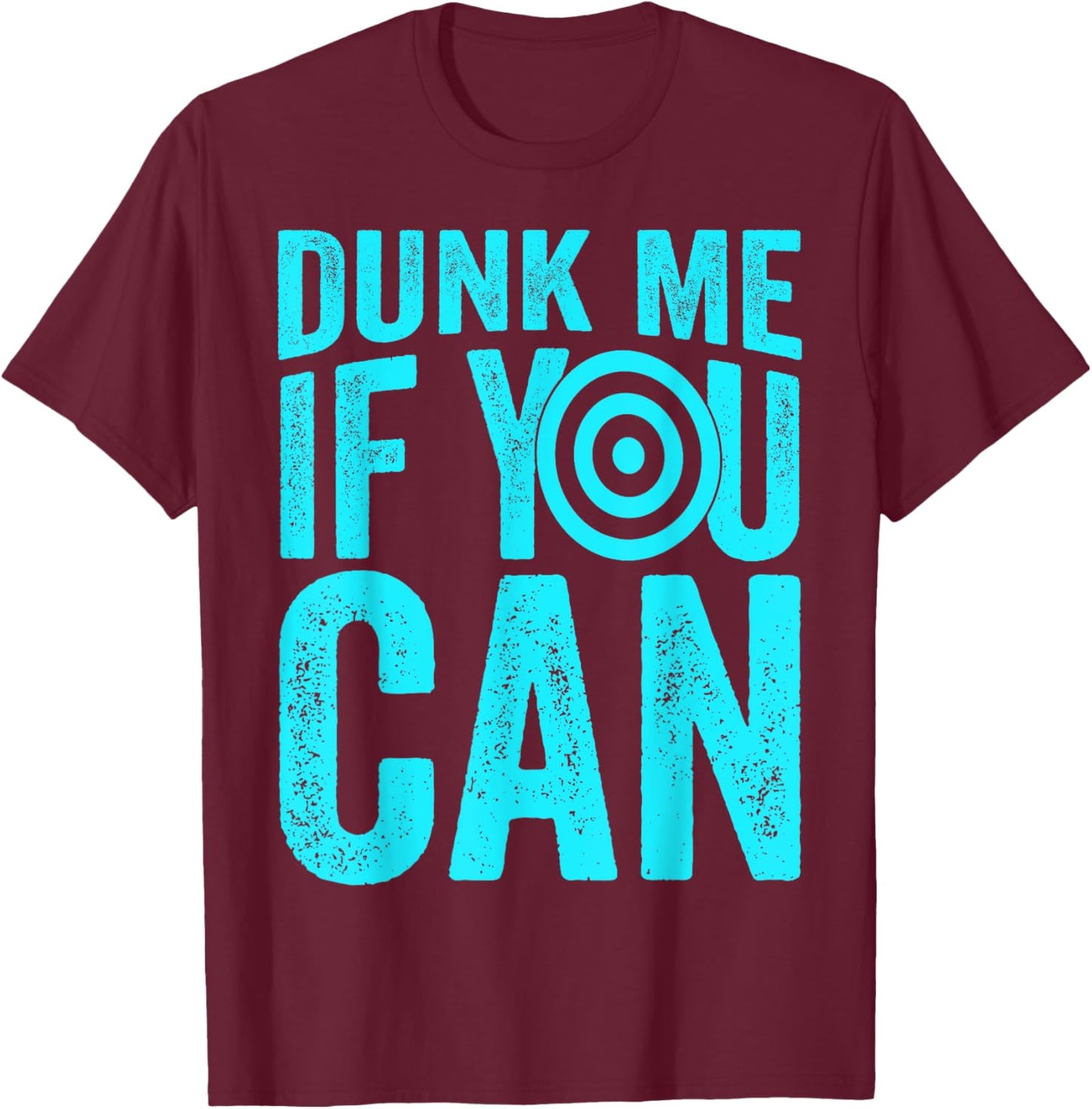 Dunk Me If You Can Funny Dunk Tank T-Shirt - T-Shirt | Maroon