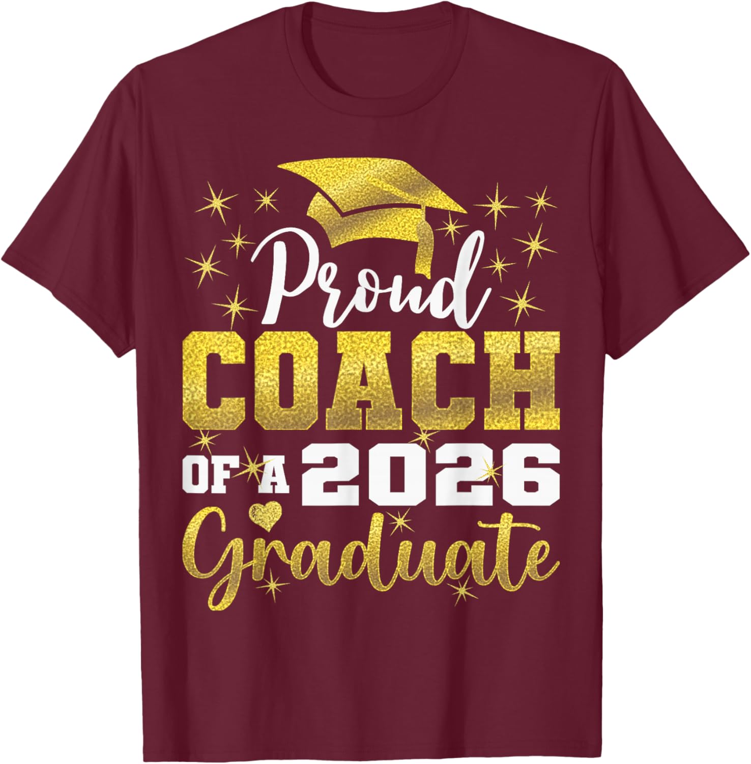 Super Proud Coach of 2026 Graduate Senior Graduation Family T-Shirt - T-Shirt | Maroon
