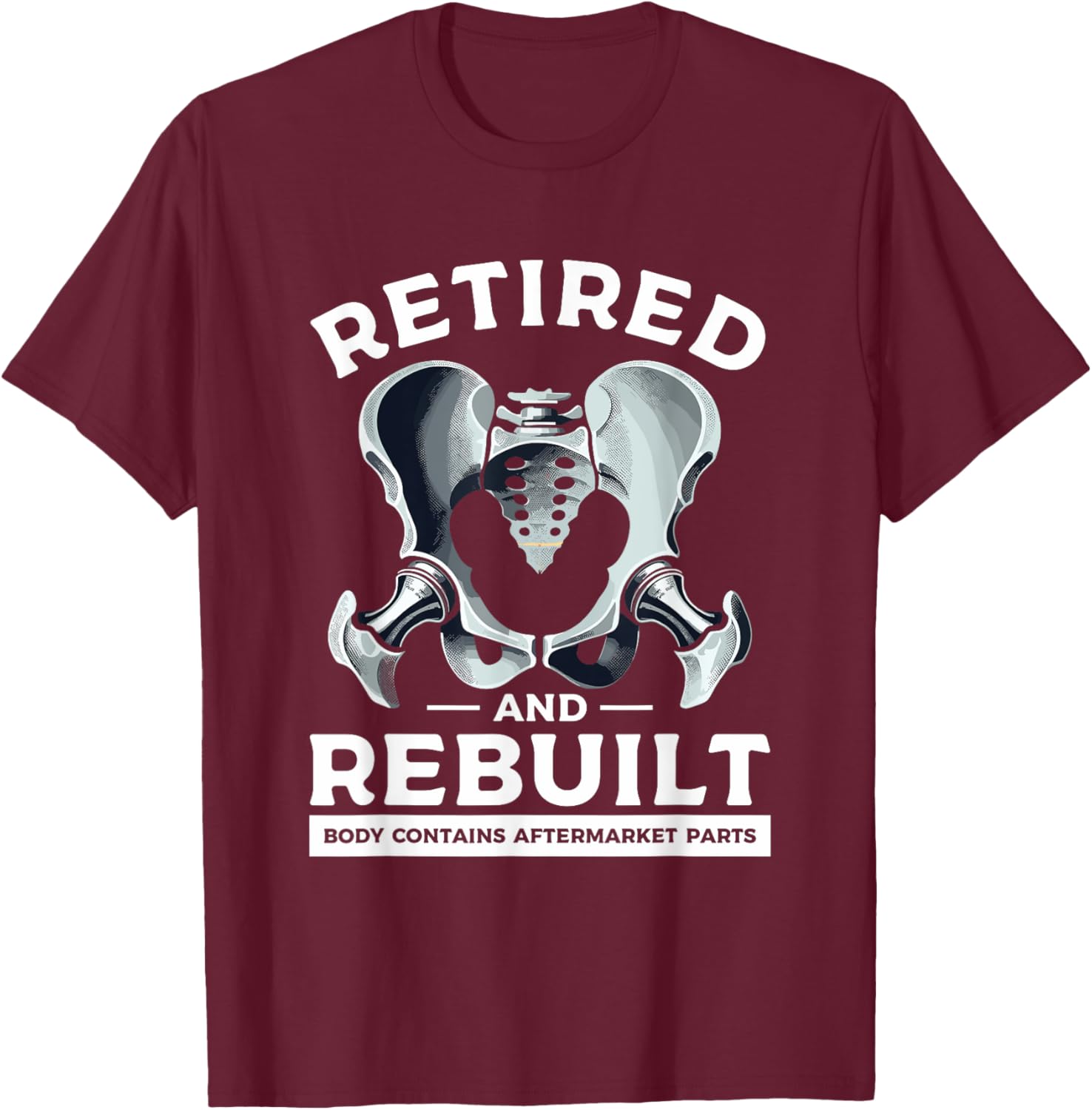 Retired And Rebuilt Body Contains Aftermarket Parts Hip T-Shirt - T-Shirt | Maroon