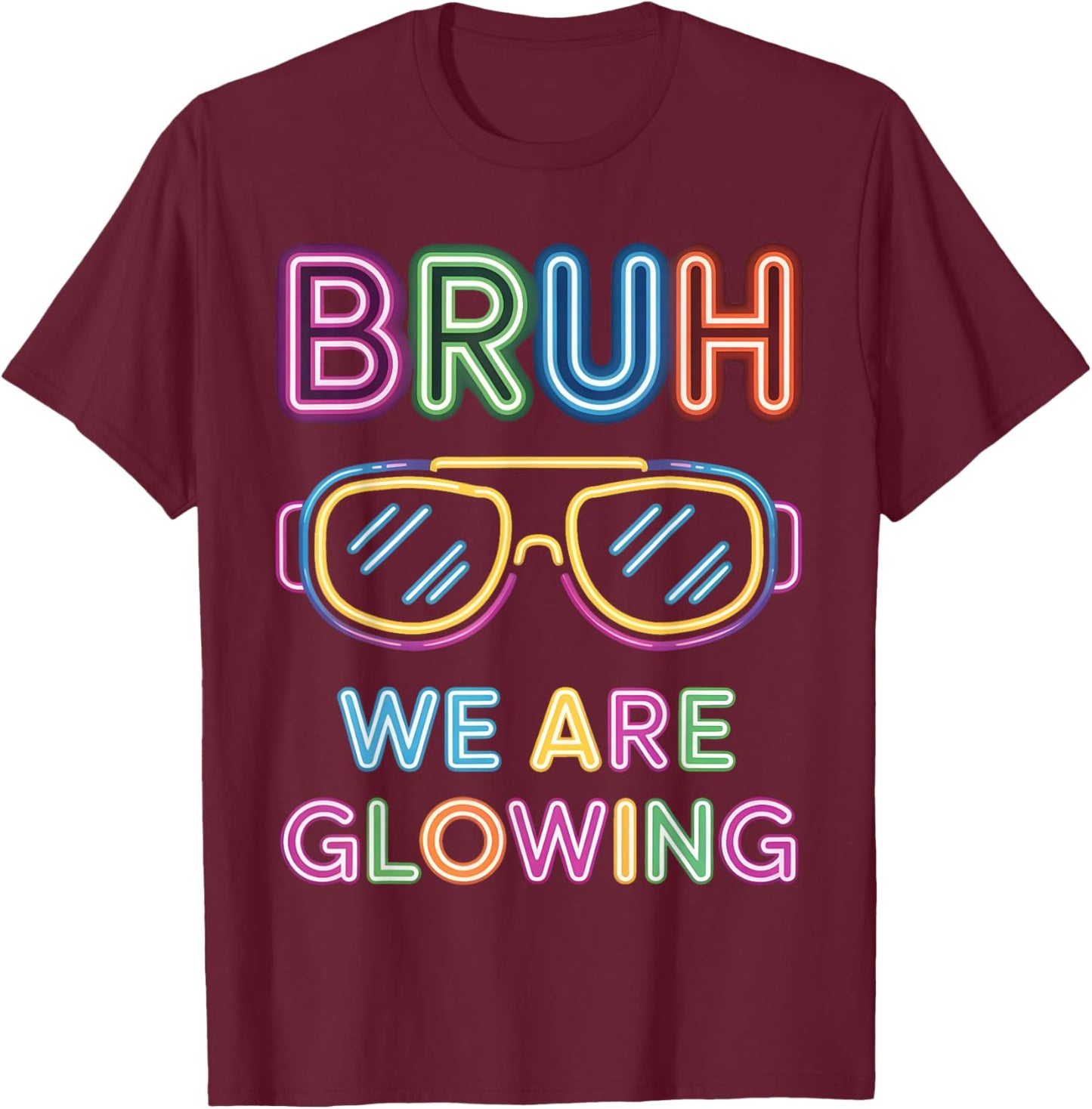 Bruh We are Glowing in My Glowing Era Men Women Kids T-Shirt - T-Shirt | Maroon