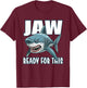Jaw Ready For This Whale Shark Gifts, Great Whites Apparel T-Shirt - T-Shirt | Maroon
