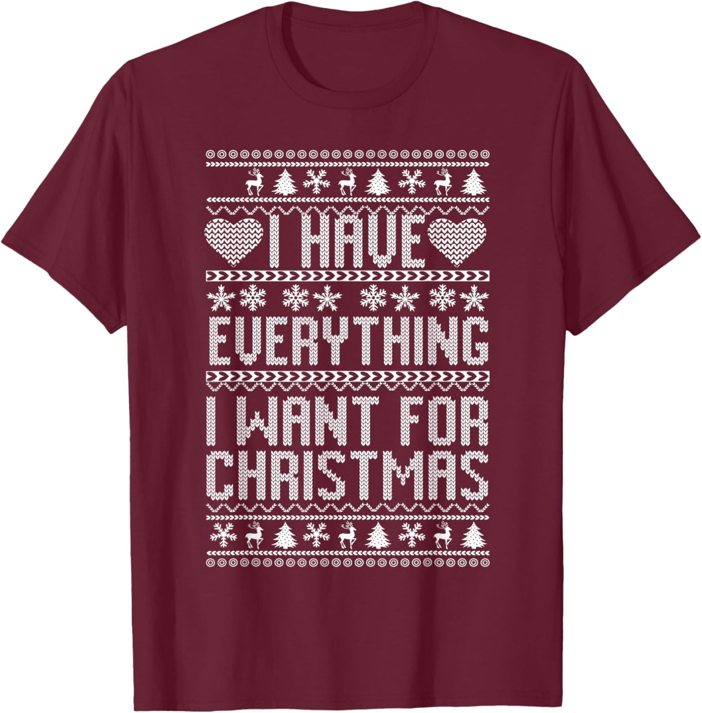 I Have Everything I Want For Christmas Its Me I'm Everything T-Shirt - T-Shirt | Maroon