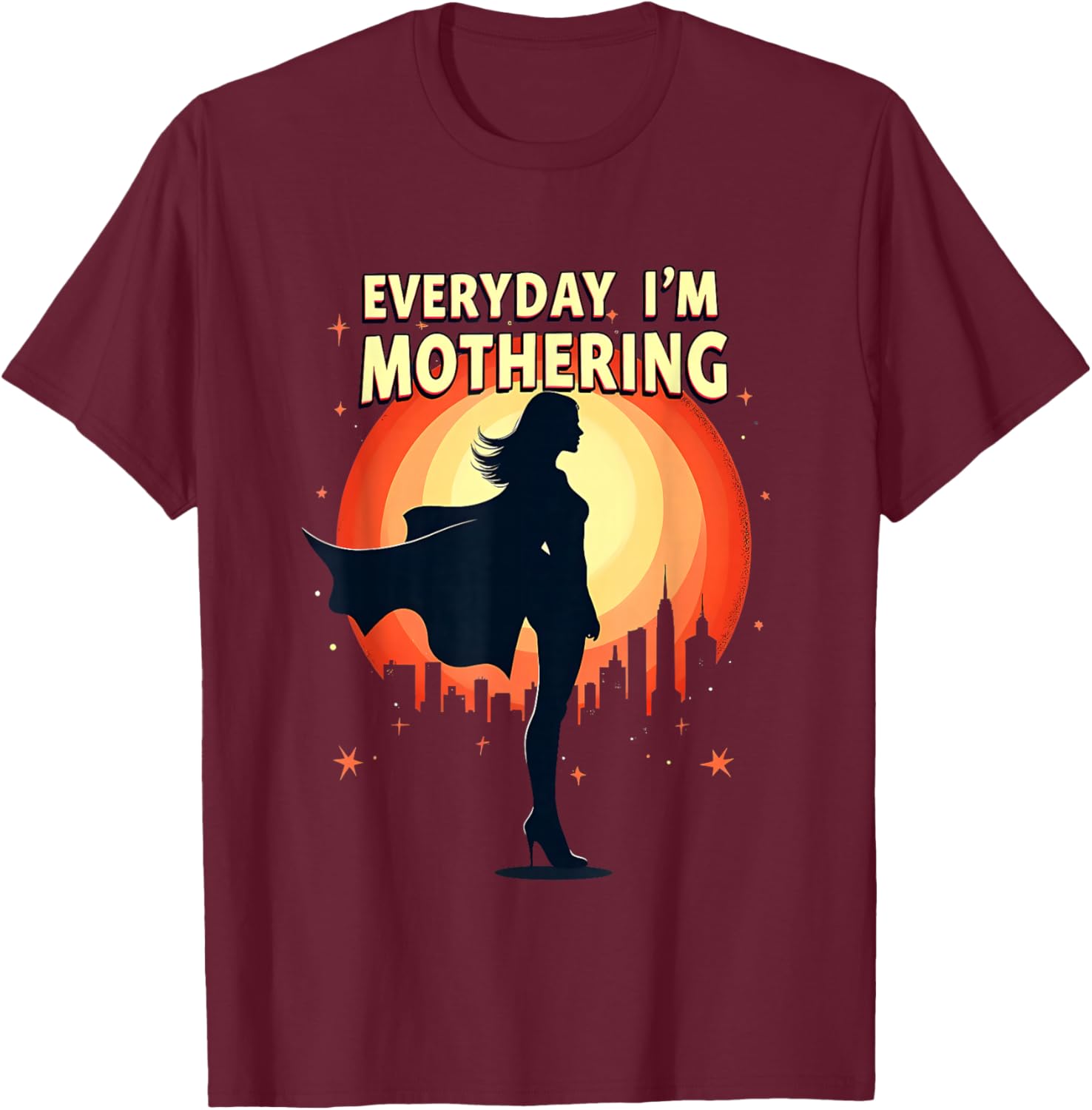 Mother's Day Gift Everyday I'm Mothering T-Shirt - T-Shirt | Maroon