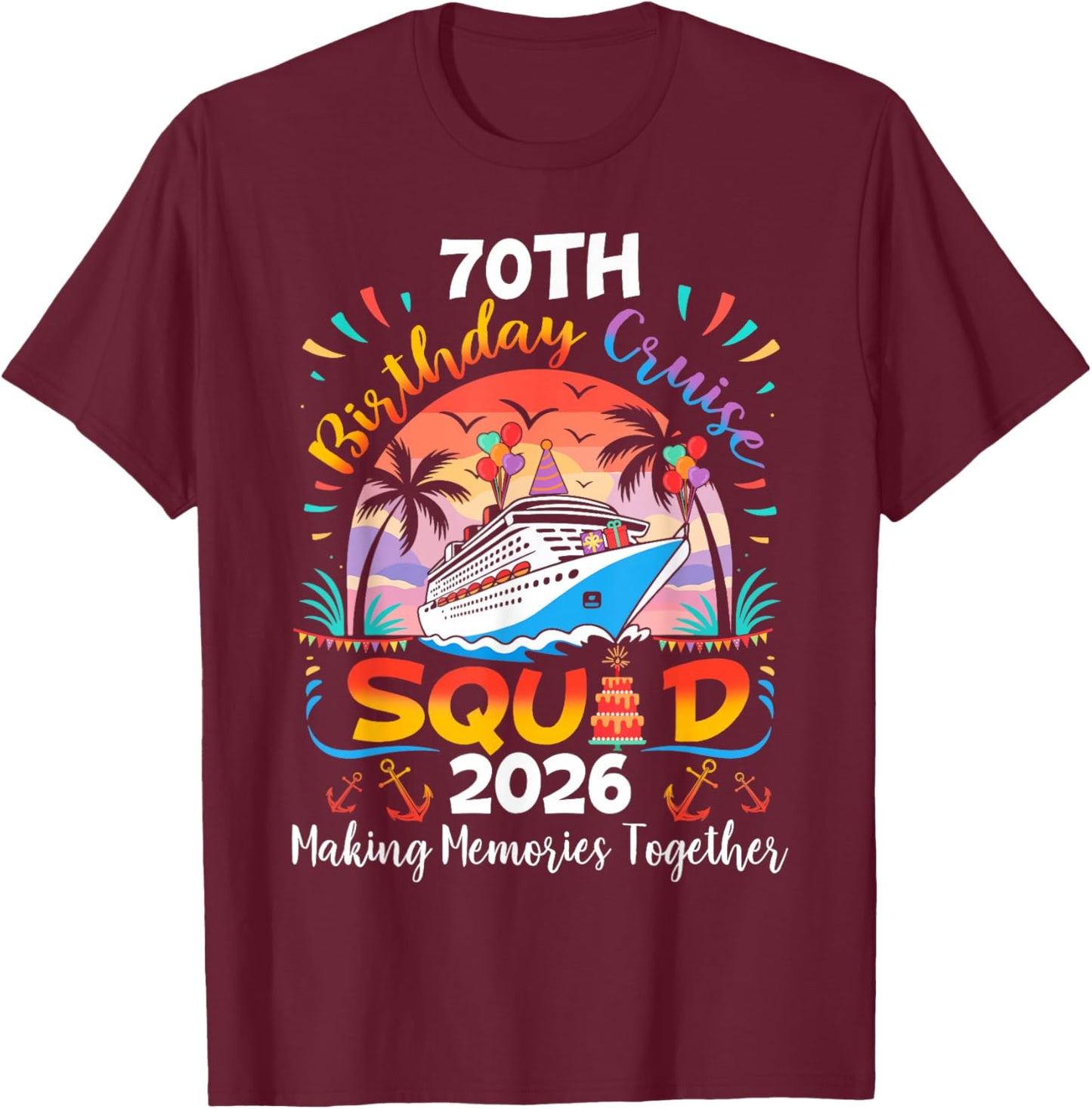 70th Birthday Cruise Squad Matching Family Cruise Vacation T-Shirt - T-Shirt | Maroon