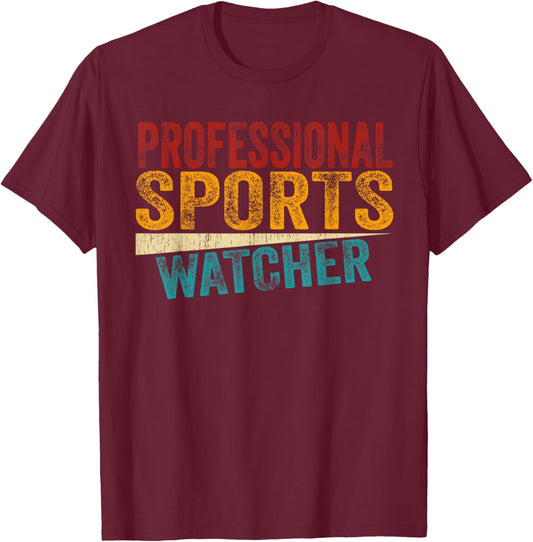Funny Professional Sports Watcher Game Day Enthusiast Shirt T-Shirt - T-Shirt | Maroon