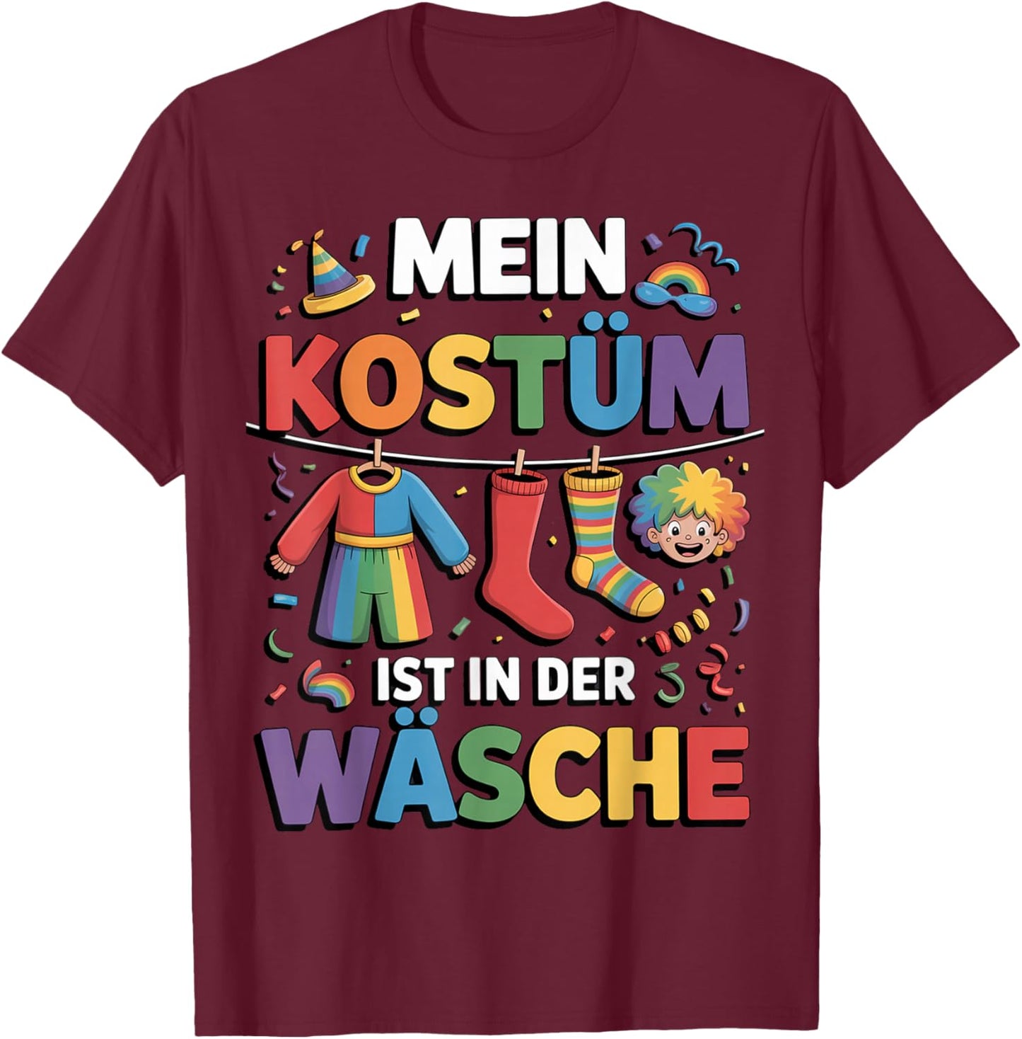 with German Text "Mein Kostüm Ist in Der Wäsche" (My Costume Is in T-Shirt - T-Shirt | Maroon