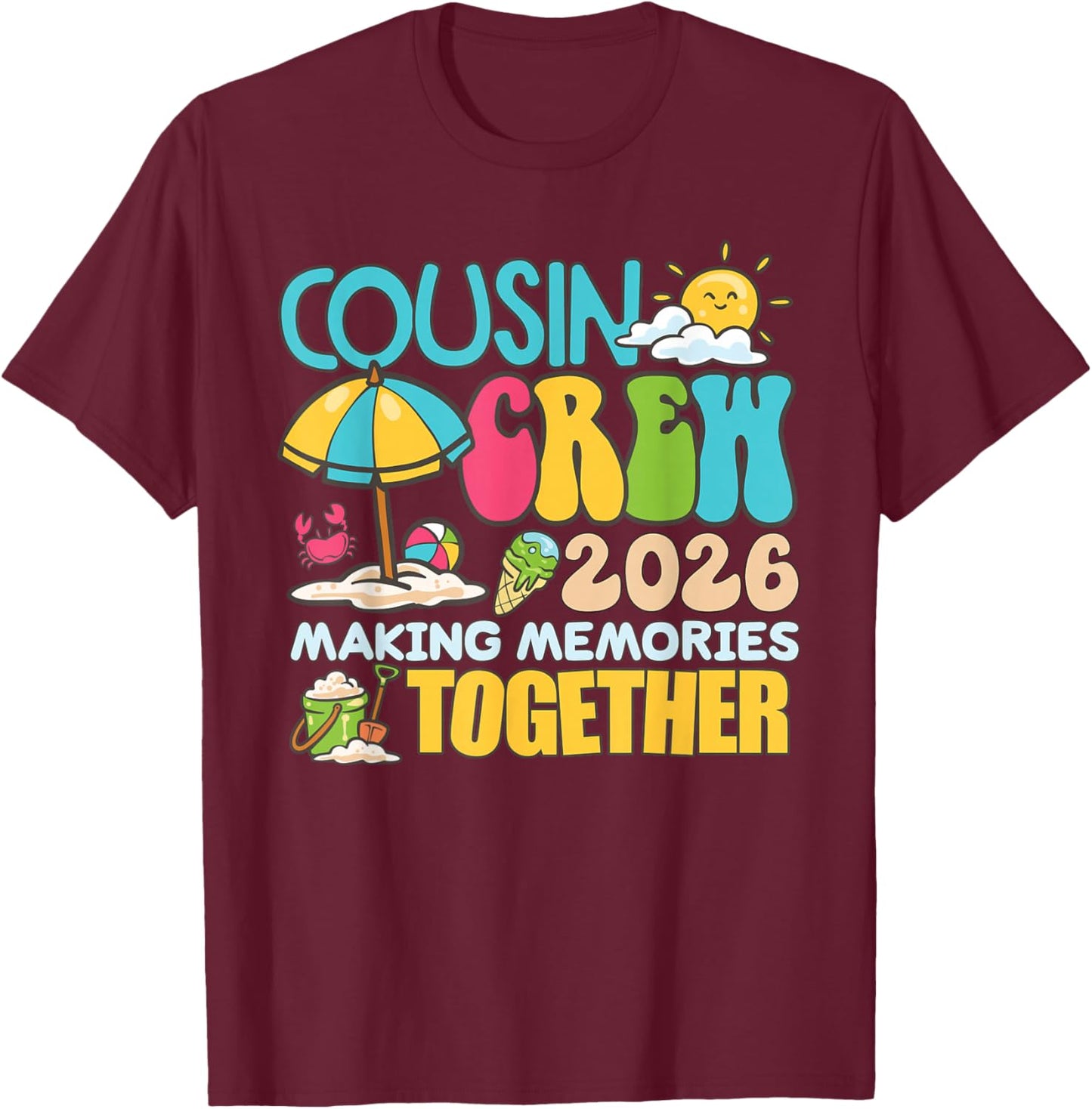 Cousin Crew 2026 Making Memories Beach Summer Vacation Cute T-Shirt - T-Shirt | Maroon