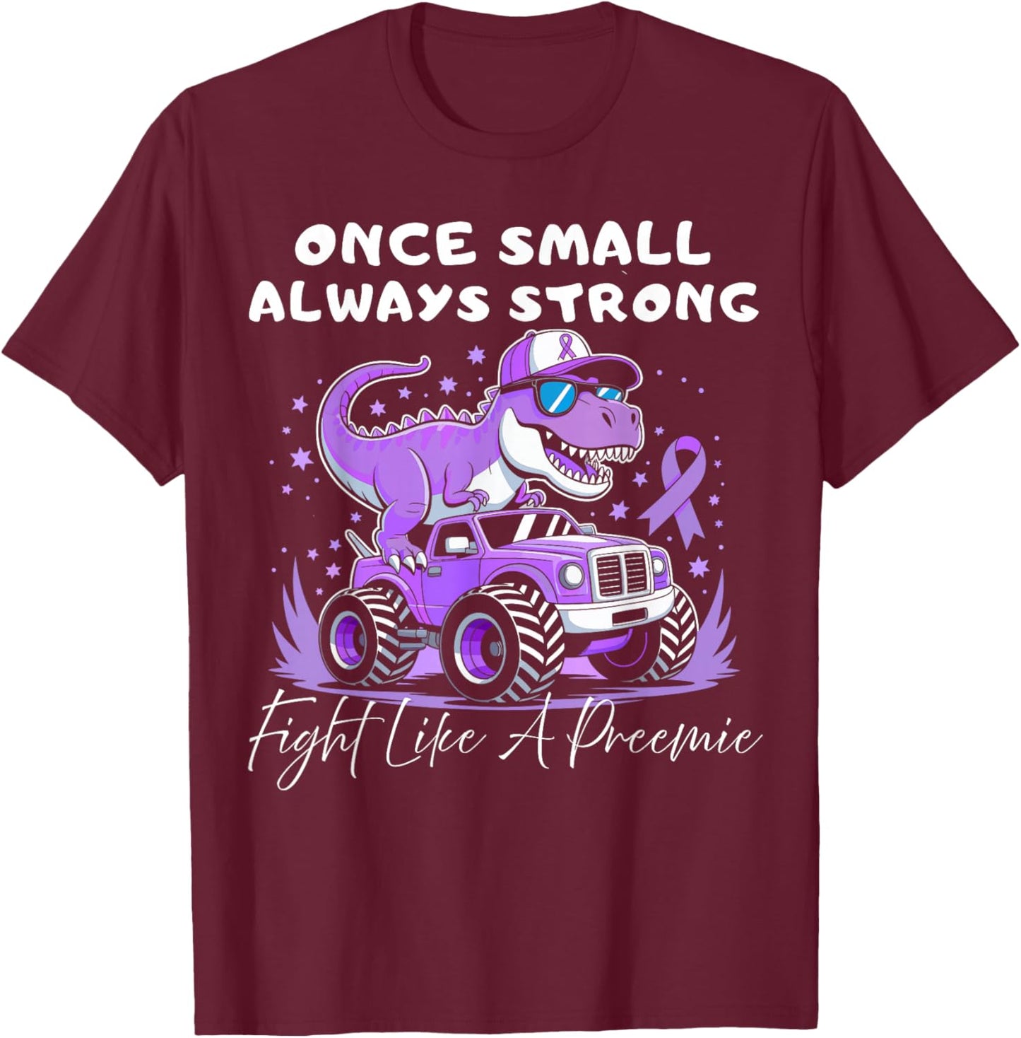 Once Small Always Strong Preemie boy Cool t-rex Prematurity T-Shirt - T-Shirt | Maroon