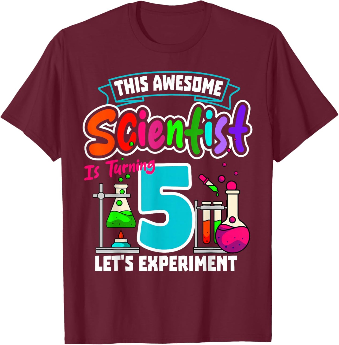 This Awesome Scientist is Turning 5 Science Birthday T-Shirt - T-Shirt | Maroon