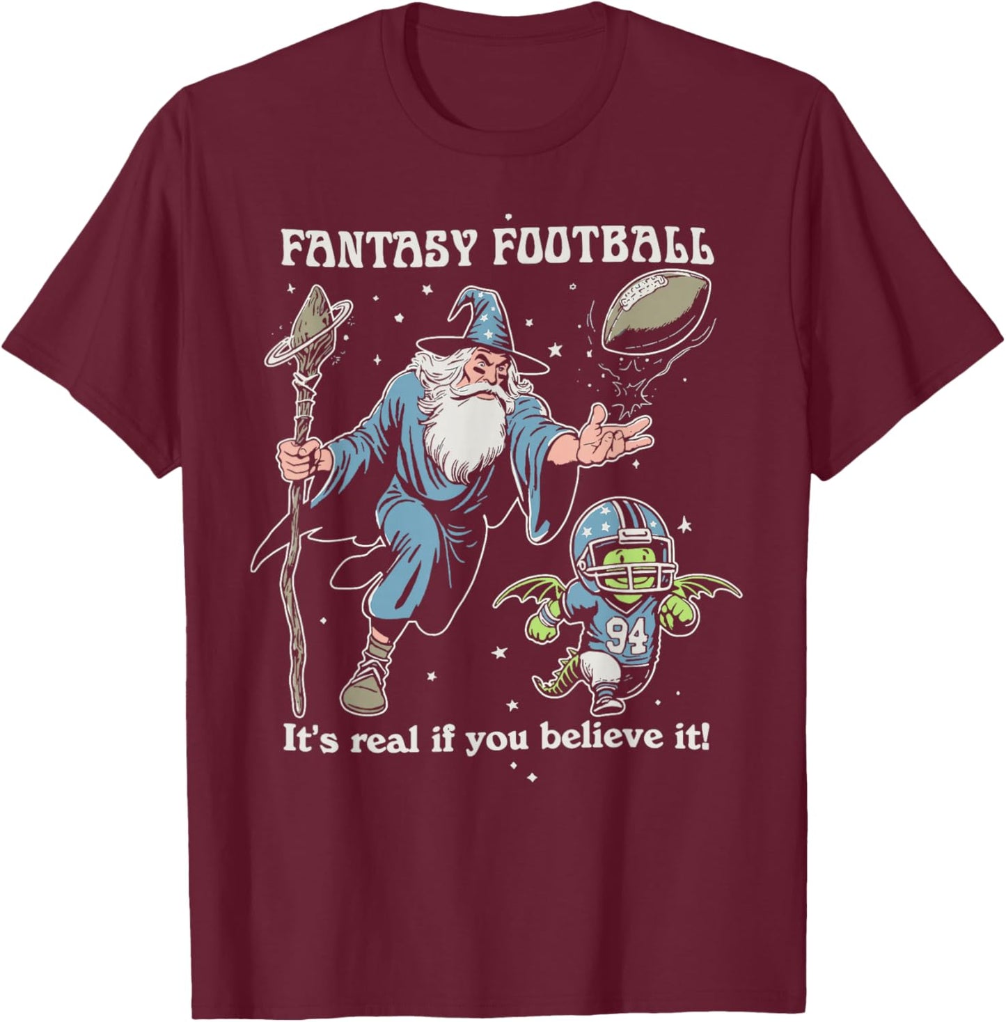 Fantasy Football It's Real of You Believe It T-Shirt - T-Shirt | Maroon