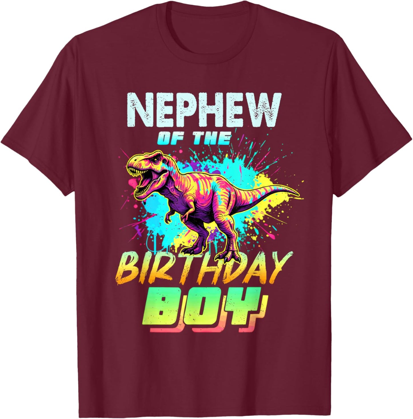 Nephew of The Birthday Boy Dinosaur T Rex Colorful T-Shirt - T-Shirt | Maroon