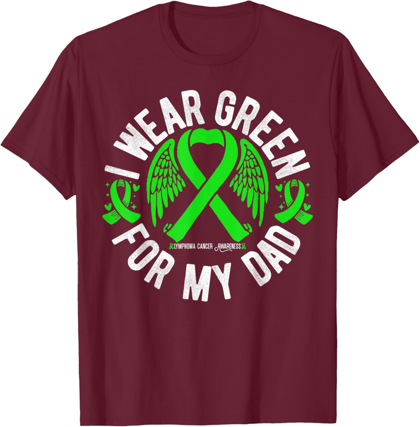 I Wear Green For My Dad Lymphoma Cancer Awareness T-Shirt - T-Shirt | Maroon