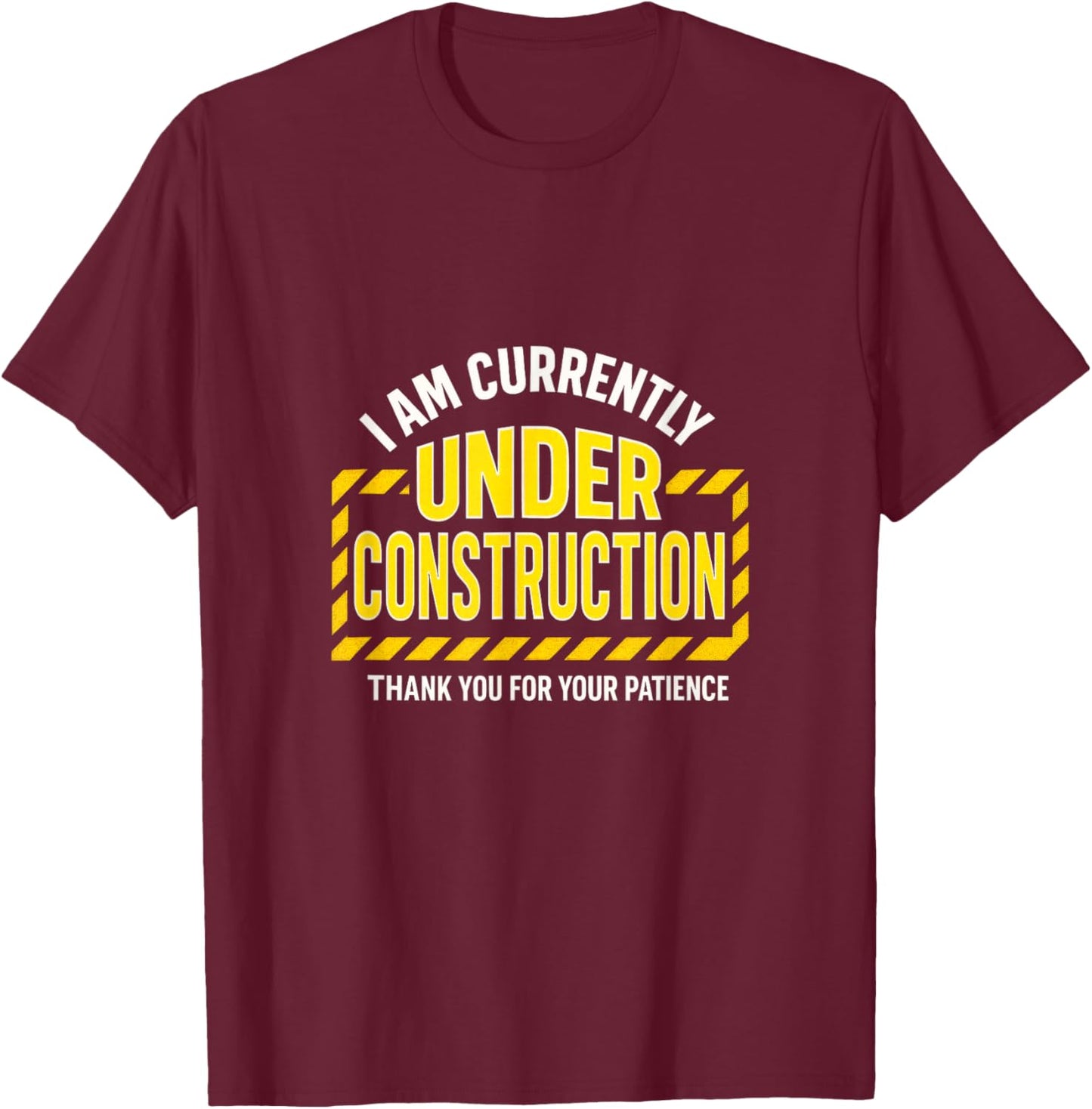 I Am Currently Under Construction - Surgery Gag T-Shirt - T-Shirt | Maroon