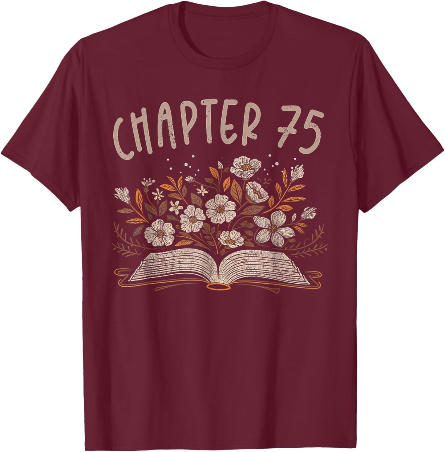 Chapter 75th Birthday Bookworm 75 Years Old For Book Lovers T-Shirt - T-Shirt | Maroon