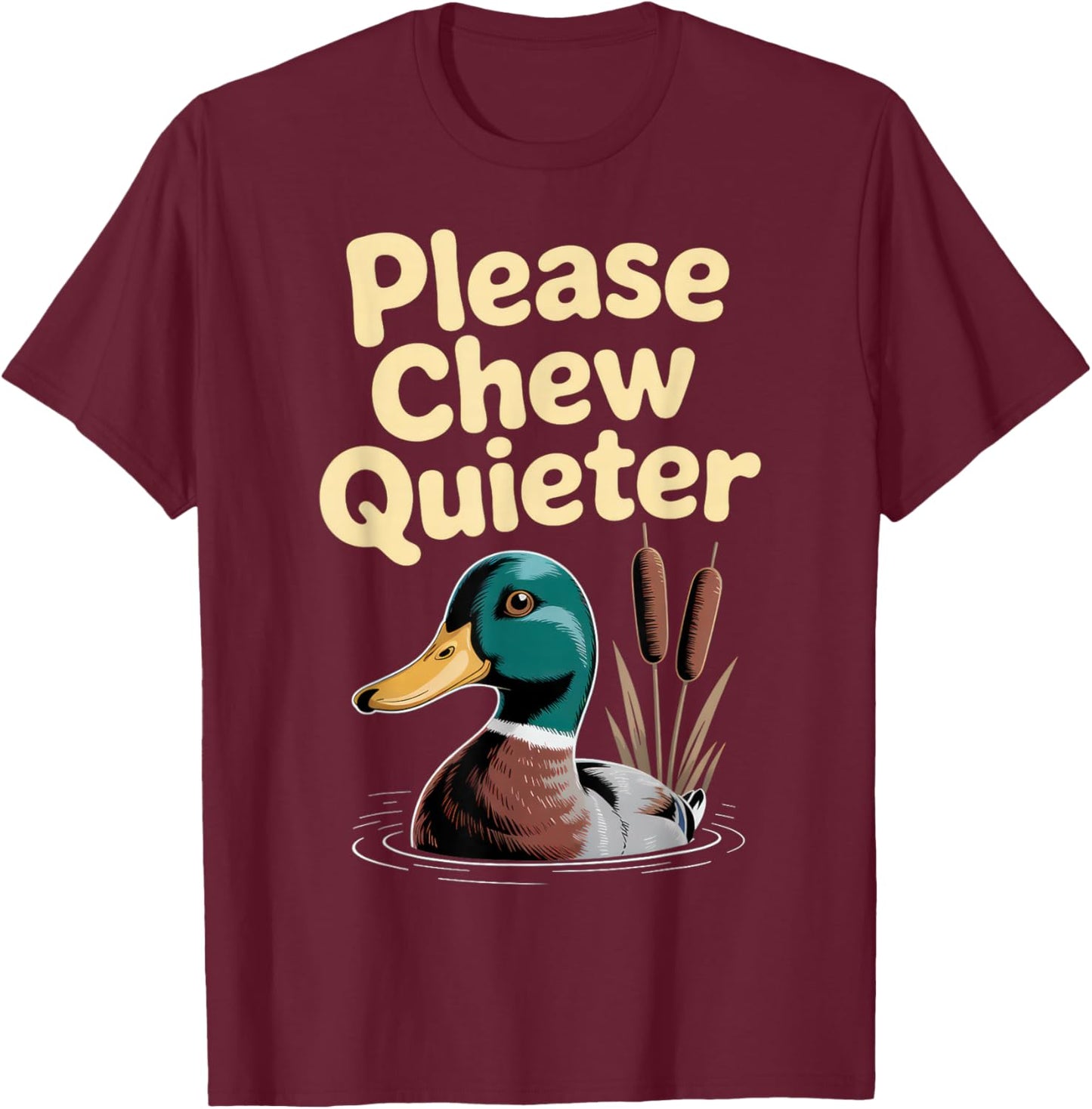 Please Chew Quieter Funny Introvert Funny Duck Lover T-Shirt - T-Shirt | Maroon
