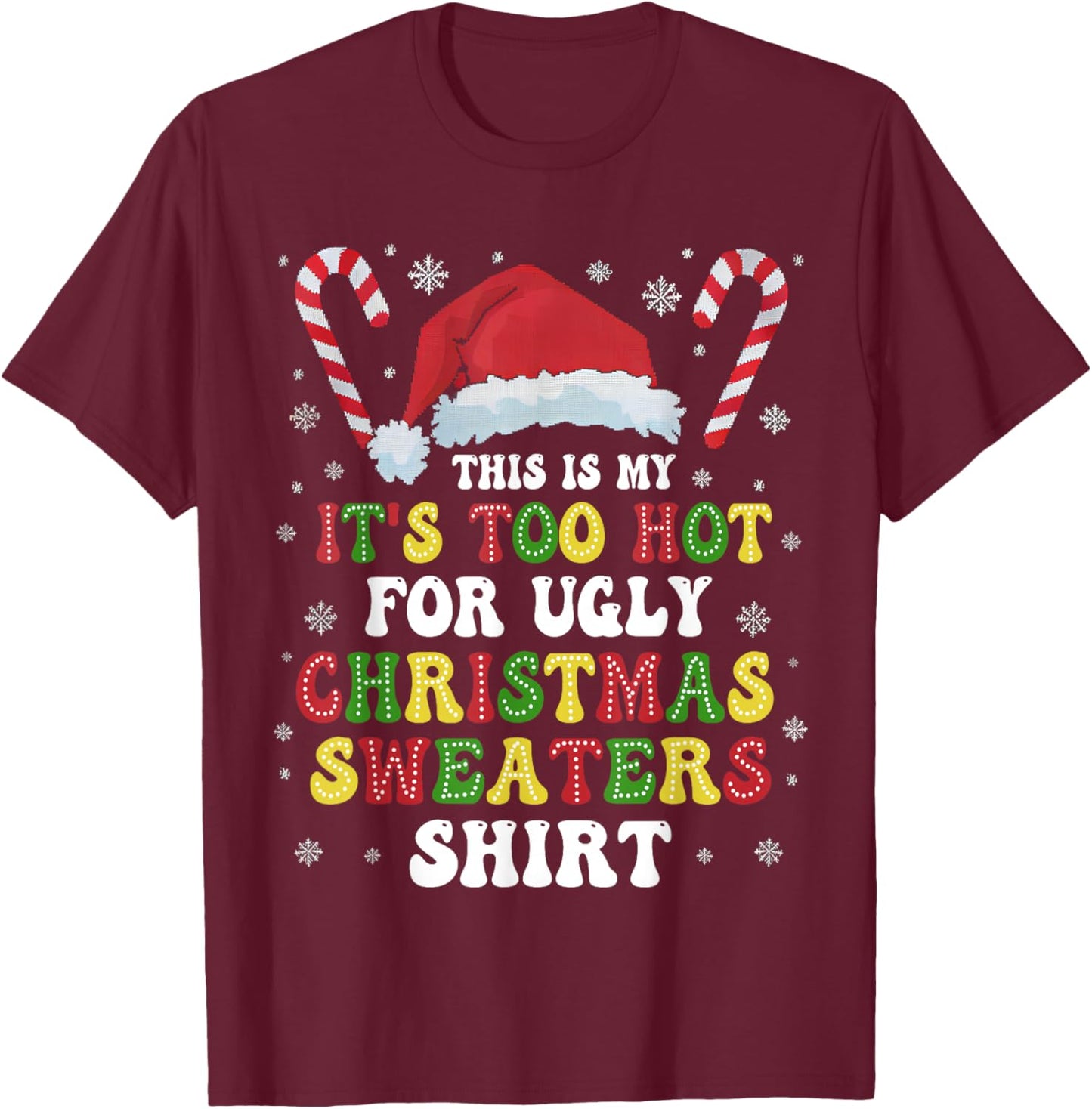 Groovy This Is My It's Too Hot For Ugly Christmas Sweaters T-Shirt - T-Shirt | Maroon
