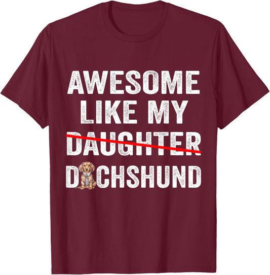 Fun Awesome Like My Dachshund Dad Funny Fathers Day T-Shirt - T-Shirt | Maroon