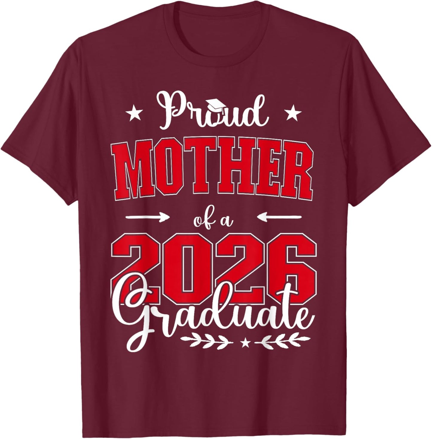 Proud Mother of a Class of 2026 Graduate for Graduation T-Shirt - T-Shirt | Maroon